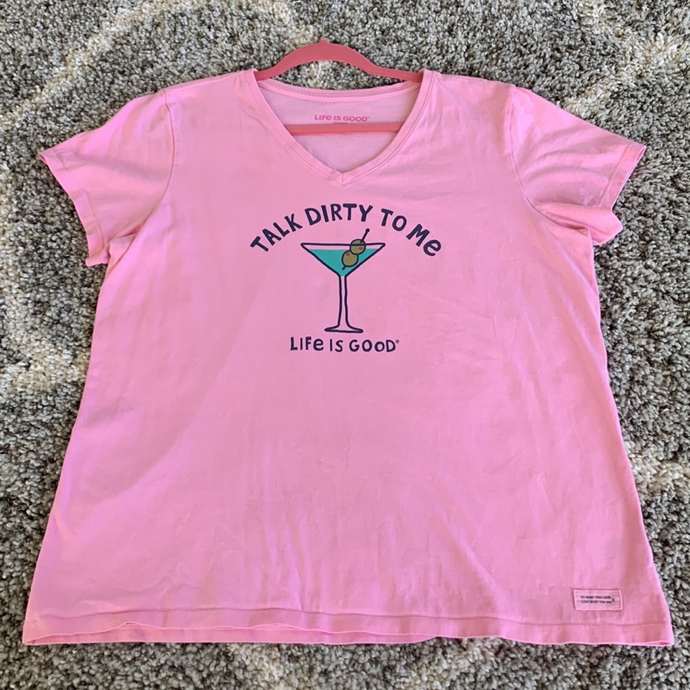 Life is good, crusher T-shirt, size XL. Talk dirty to me.